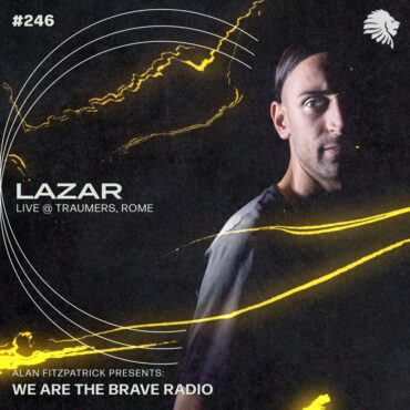 We Are The Brave Radio 246 (Lazar LIVE @ Traumers