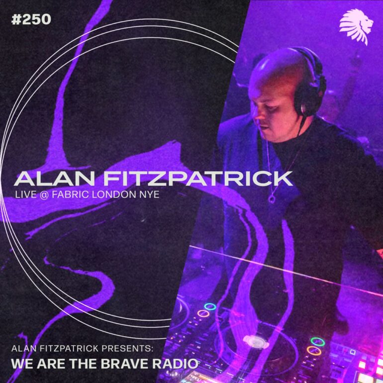 We Are The Brave Radio 250 (Alan Fitzpatrick LIVE @ Fabric London