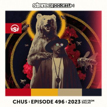 CHUS | LIVE FROM DALLAS | Stereo Productions Podcast 496