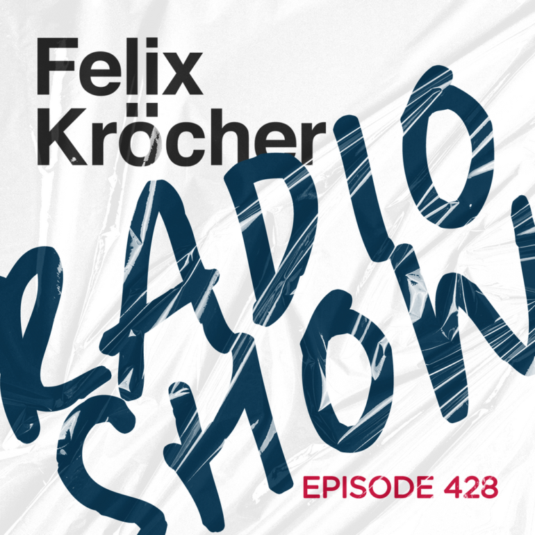 Felix Kröcher Radioshow 428 | Felix Kröcher