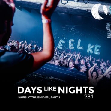 DAYS like NIGHTS 281 - Thuishaven 10HRS