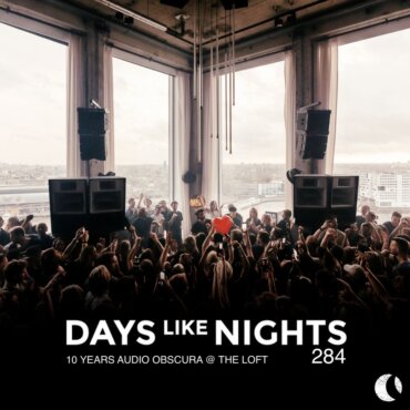 DAYS like NIGHTS 284 - 10 Years Audio Obscura @ The Loft