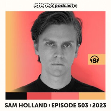 SAM HOLLAND | Stereo Productions Podcast 503