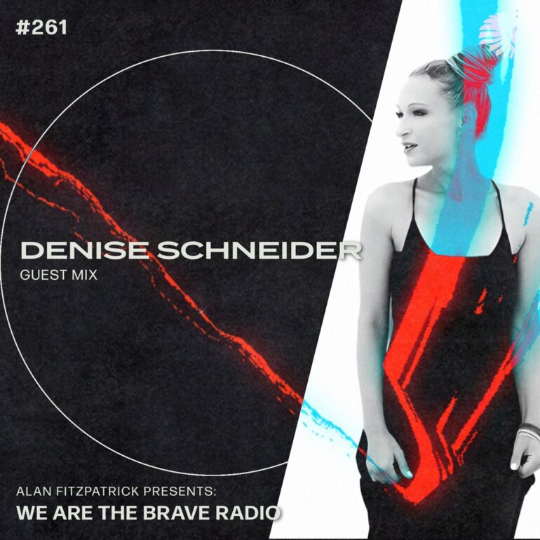 We Are The Brave Radio 261 - Denise Schneider (Guest Mix)