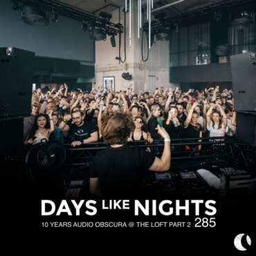 DAYS like NIGHTS 285 - 10 Years Audio Obscura @ The Loft