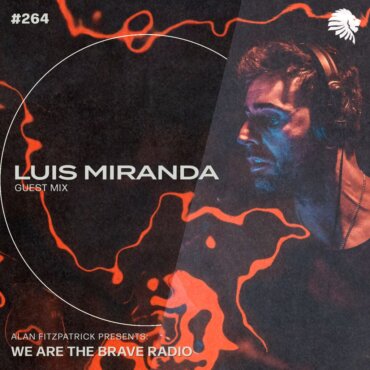 We Are The Brave Radio 264 - Luis Miranda (Guest mix)