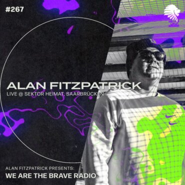 We Are The Brave Radio 267 - Alan Fitzpatrick (Live @ Sektor Heimat