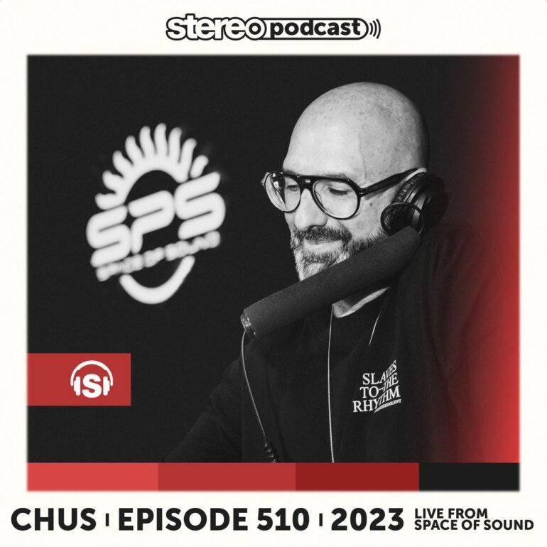 CHUS | LIVE FROM SPACE OF SOUND | Stereo Productions Podcast 510