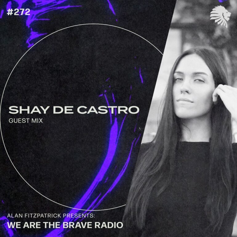 We Are The Brave Radio 272 - Shay De Castro (Guest Mix)