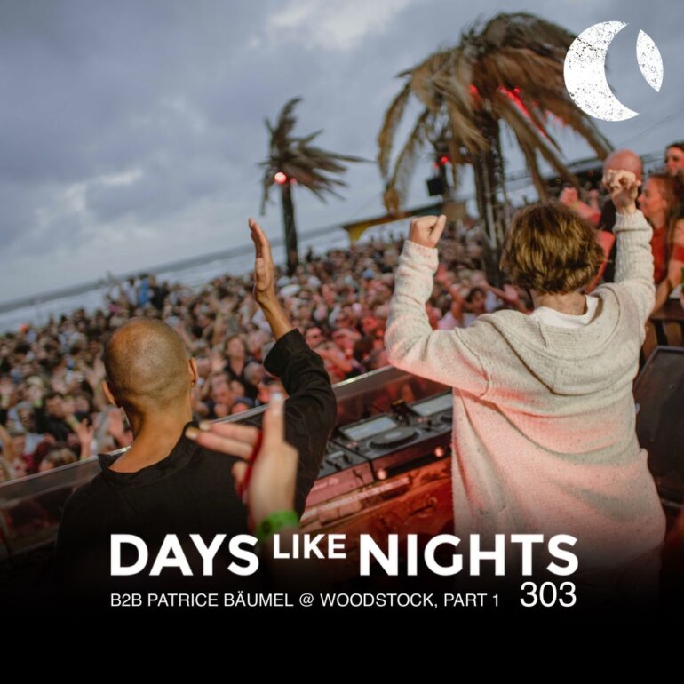 DAYS like NIGHTS 303 - B2B With Patrice Bäumel @ Woodstock