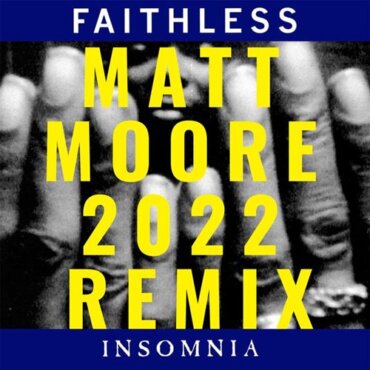 Faithless - Insomnia (Matt Moore 2022 Remix)