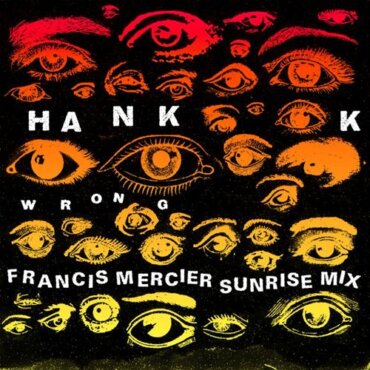 Hank K - WRONG (Francis Mercier Sunrise Mix) (Extended)