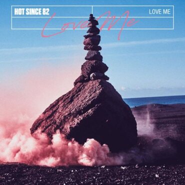 Hot Since 82 - Love Me (Extended Mix)