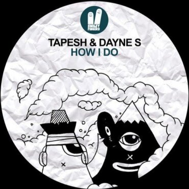 Tapesh & Dayne S - How I Do [Original Mix]