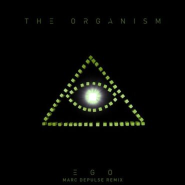 The Organism - Ego (Marc DePulse Remix)