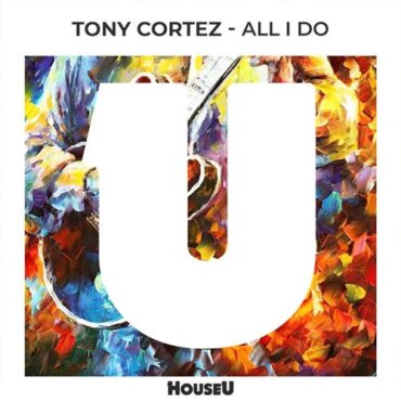 Tony Cortez - All I Do (Extended Mix)