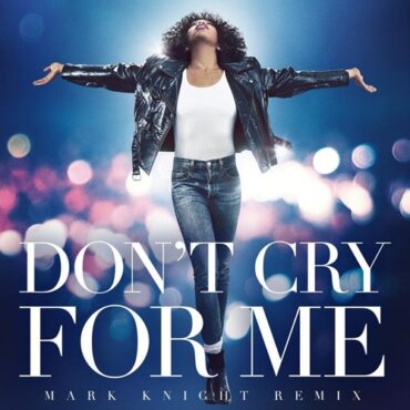 Whitney Houston - Don't Cry For Me (Mark Knight Remix)