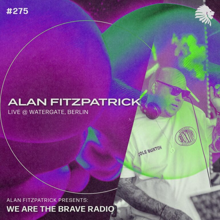 We Are The Brave Radio 275 - Alan Fitzpatrick (Live @ Watergate