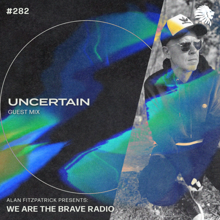 We Are The Brave Radio 282 - Uncertain (Guest Mix)