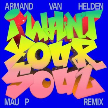 Armand Van Helden - I Want Your Soul (Mau P Remix) (Original Mix)
