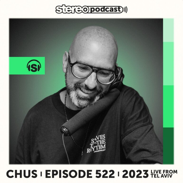 CHUS | LIVE FROM TEL AVIV | Stereo Productions Podcast 522