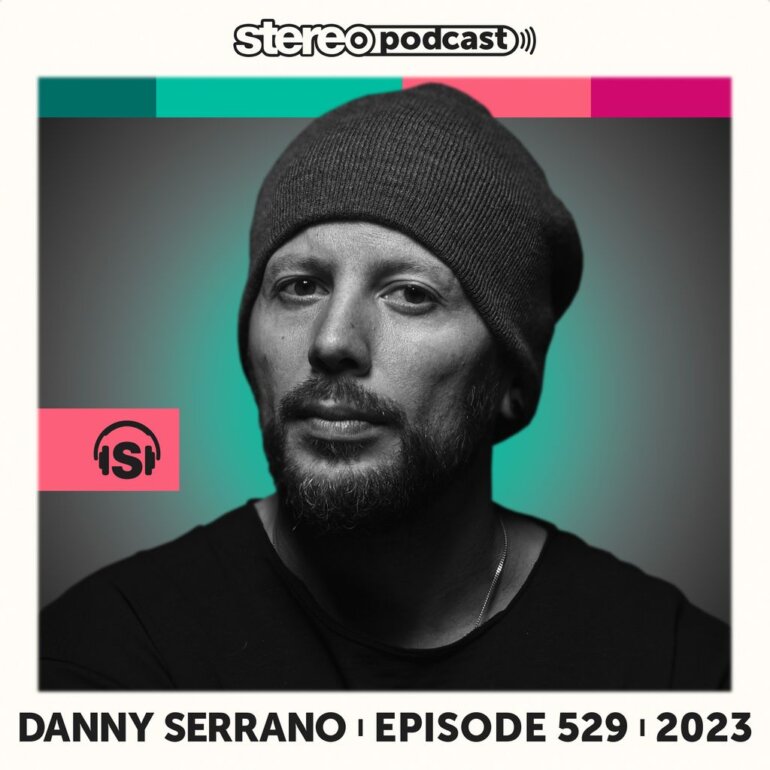 DANNY SERRANO | Stereo Productions Podcast 529