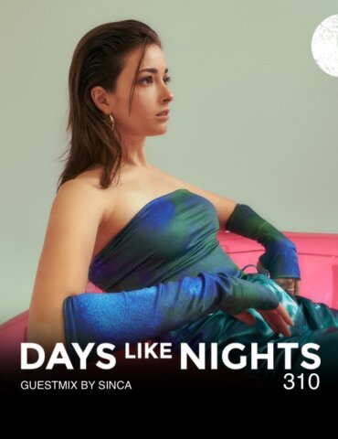 DAYS like NIGHTS 310 - Guestmix by Sinca