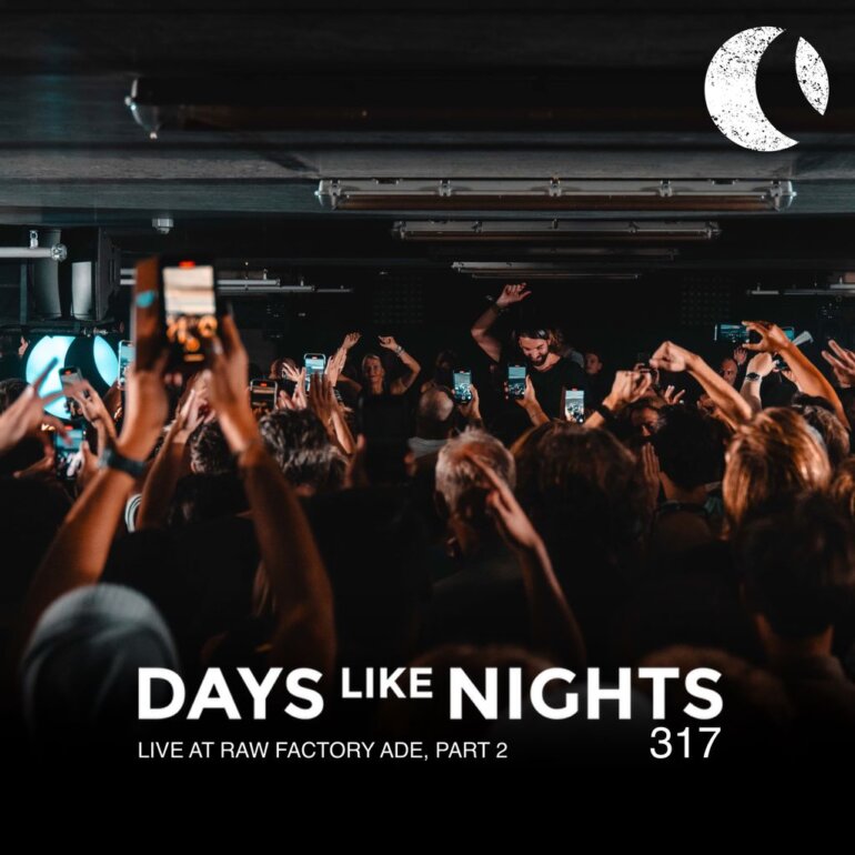 DAYS like NIGHTS 317 - Live at RAW Factory ADE