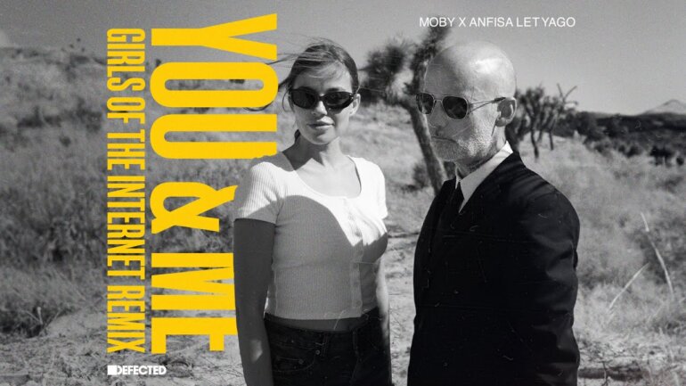 Moby x Anfisa Letyago - You & Me (Girls Of The Internet Extended Remix)