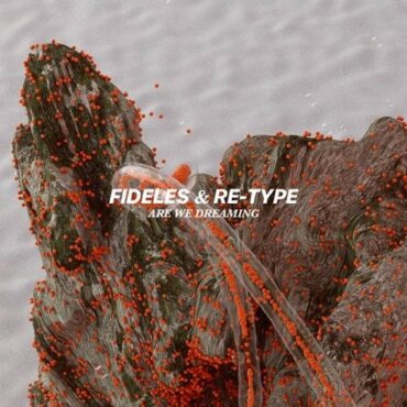 Fideles & Re-Type - Are We Dreaming