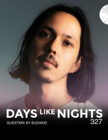 DAYS like NIGHTS 327 - Guestmix by Budakid