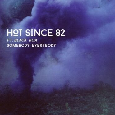Hot Since 82 - Somebody Everybody feat. Black Box (Olivier Giacomotto Remix)