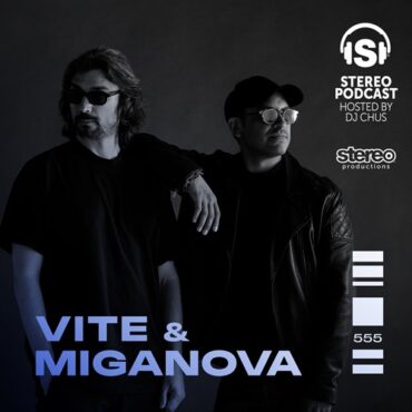 VITE & MIGANOVA - Stereo Productions Podcast 555