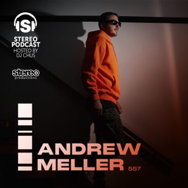ANDREW MELLER - Stereo Productions Podcast 557