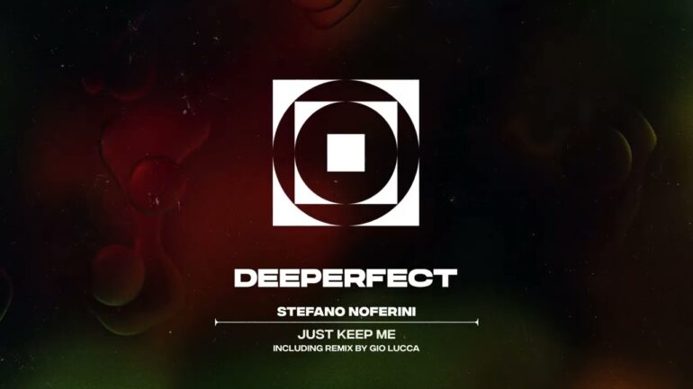 Stefano Noferini - Just Keep Me (Gio Lucca Remix)