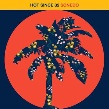 Hot Since 82 - Sondedo (Original Mix)