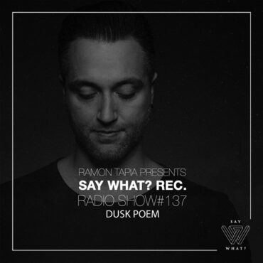 Ramon Tapia - Say What Recordings Radio Show 137 w/ Dusk Poem