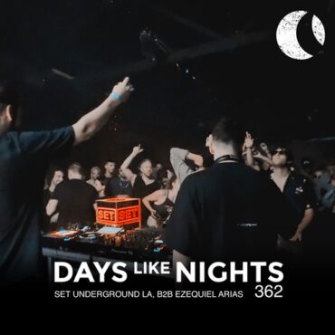 Eelke Kleijn - DAYS like NIGHTS 362 - SET Underground Los Angeles