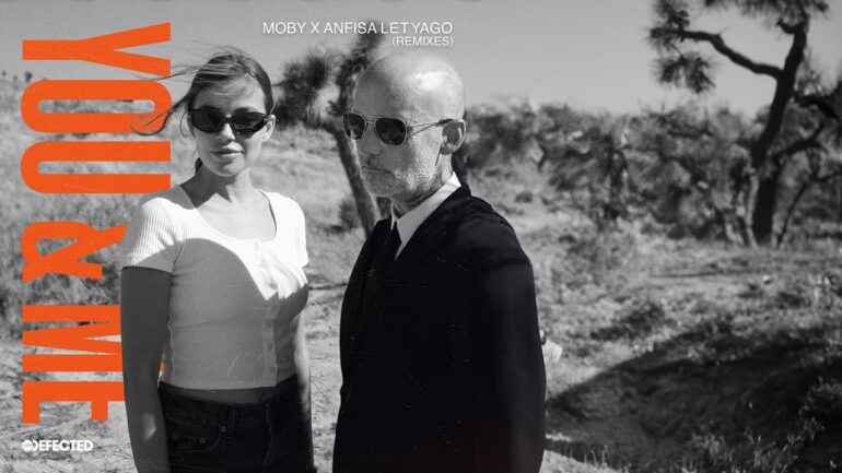 Moby & Anfisa Letyago - You & Me (Moby's Jungle Remix)