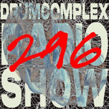 Drumcomplex - Drumcomplexed Radio Show 296