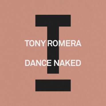 Tony Romera - Dance Naked (Extended Mix)