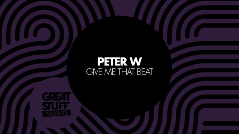 Peter W - Give Me That Beat