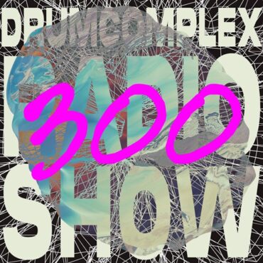 Drumcomplex - Drumcomplexed Radio Show 300