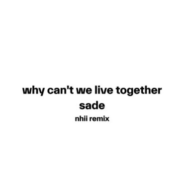 Sade - Why Can't We Live Together (Nhii Remix)