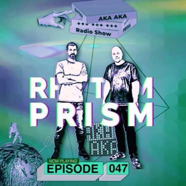 AKA AKA - Rhythm Prism 047