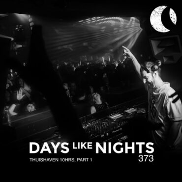 Eelke Kleijn - DAYS like NIGHTS 373 - Thuishaven 10HRS