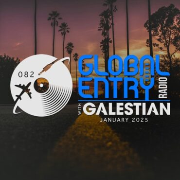 Galestian - Global Entry Radio 082