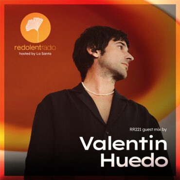 Chus & La Santa - Redolent Music Podcast 221 w/ Valentin Huedo