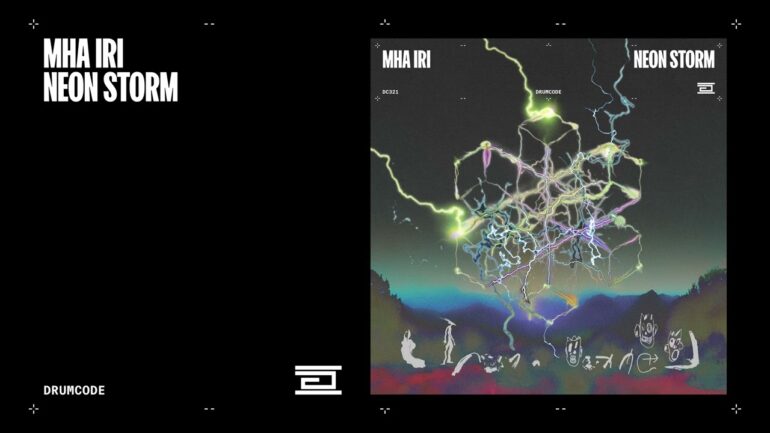 Mha Iri - Neon Storm | Drumcode