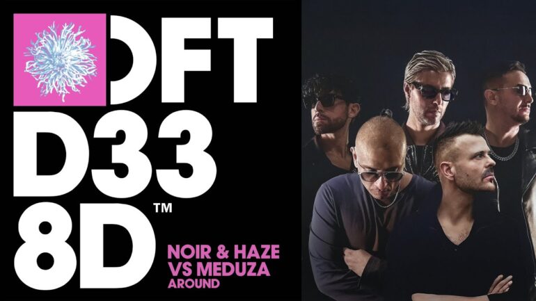 Noir & Haze VS Meduza - Around (Extended Mix)